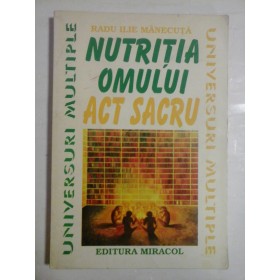 NUTRITIA OMULUI, ACT SACRU - RADU ILIE MANECUTA